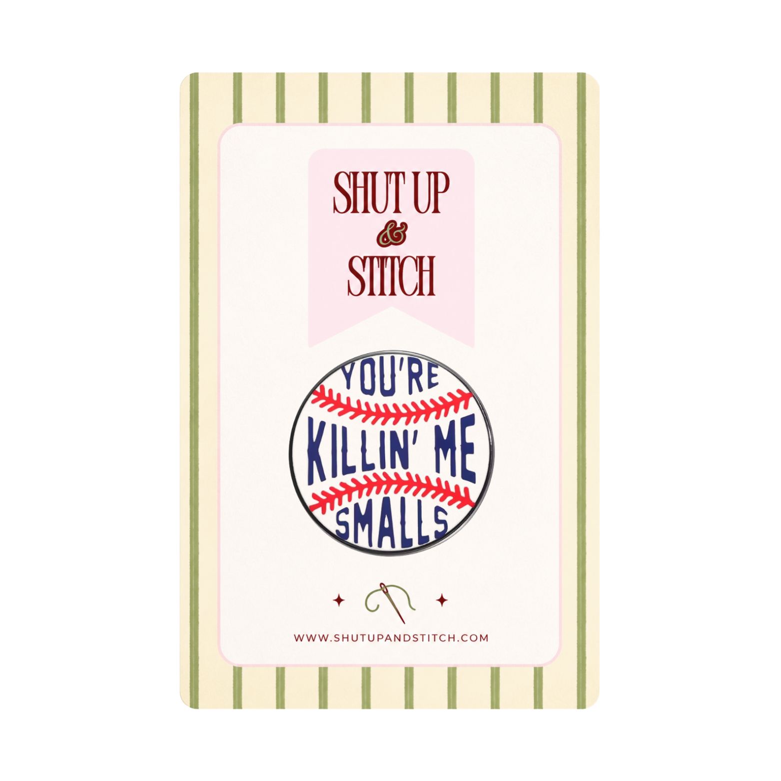 "You're Killin' Me, Smalls" Needle Minder – The Sandlot